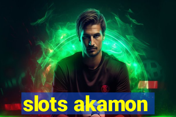 slots akamon