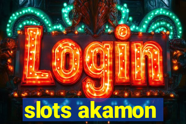 slots akamon