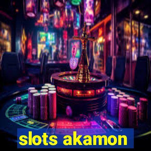 slots akamon