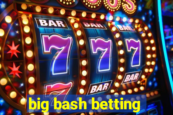 big bash betting