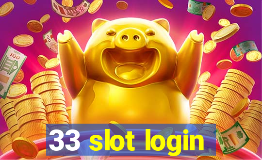 33 slot login