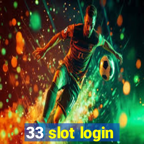 33 slot login