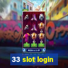 33 slot login