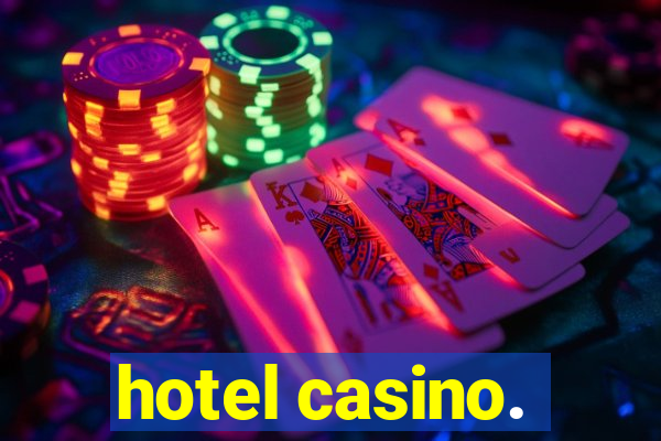 hotel casino.