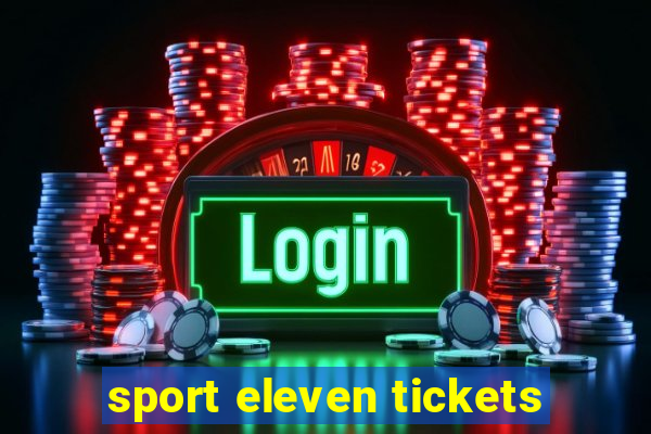 sport eleven tickets