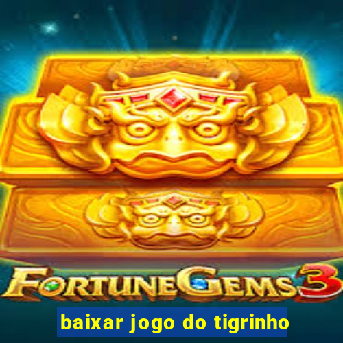 baixar jogo do tigrinho