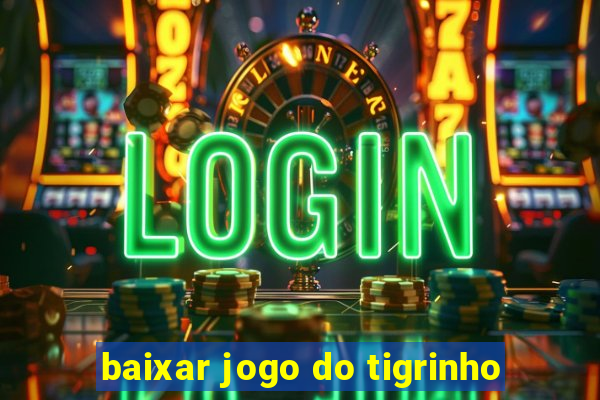 baixar jogo do tigrinho