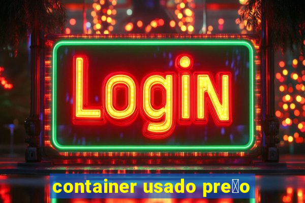 container usado pre莽o