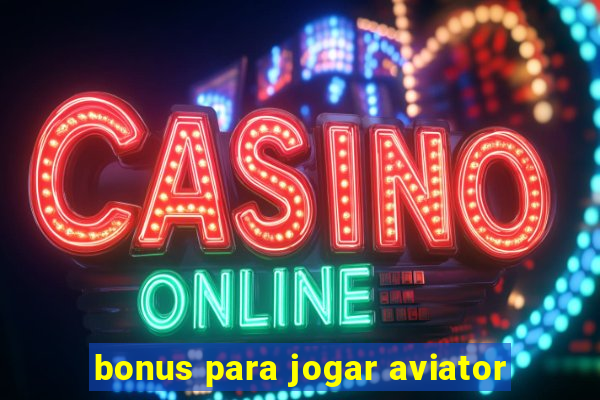 bonus para jogar aviator