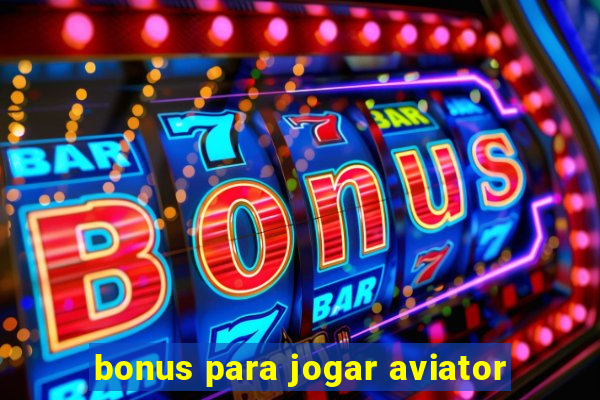 bonus para jogar aviator