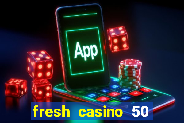 fresh casino 50 free spins