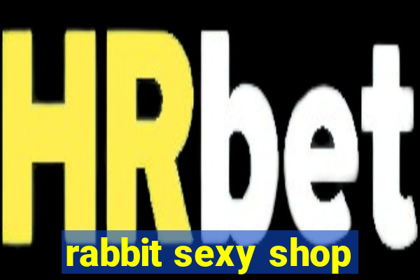 rabbit sexy shop