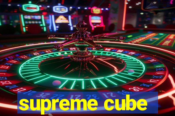 supreme cube