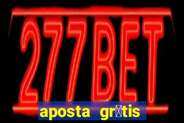 aposta gr谩tis bet365 5 reais