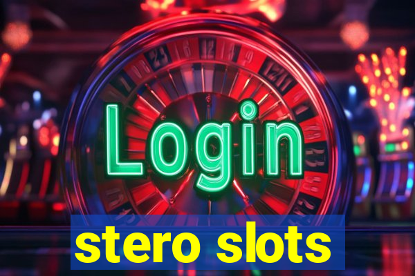 stero slots