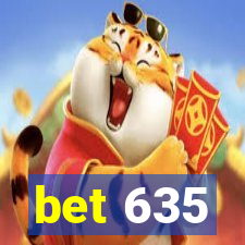 bet 635