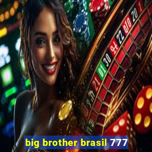 big brother brasil 777