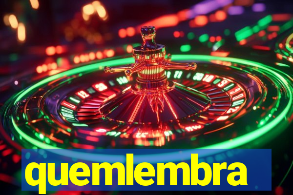 quemlembra