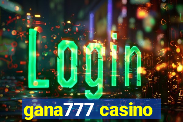 gana777 casino