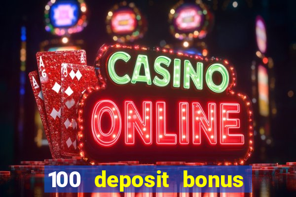 100 deposit bonus casino all british casino