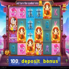 100 deposit bonus casino all british casino