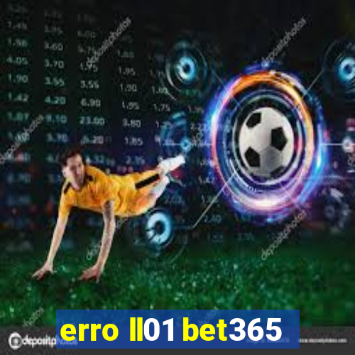 erro ll01 bet365