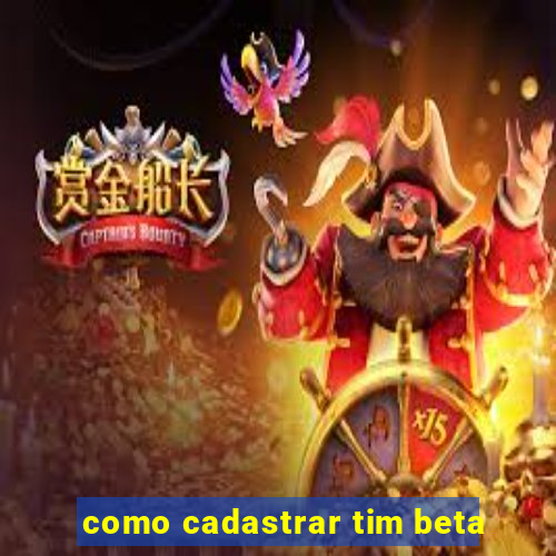 como cadastrar tim beta