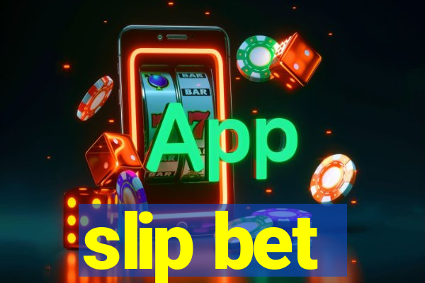 slip bet