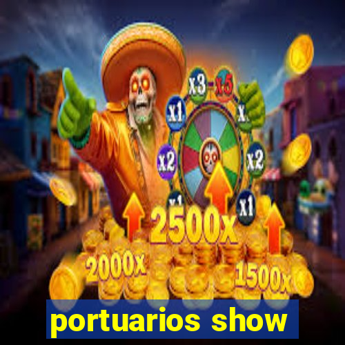 portuarios show