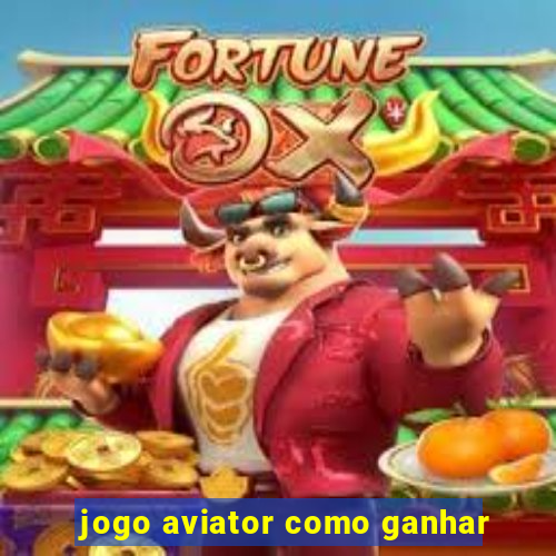 jogo aviator como ganhar