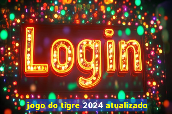 jogo do tigre 2024 atualizado