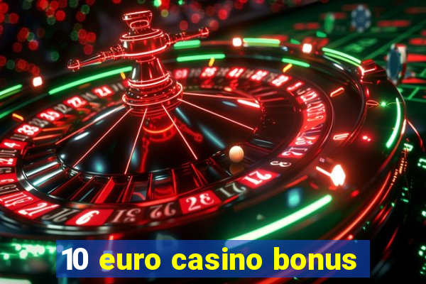 10 euro casino bonus