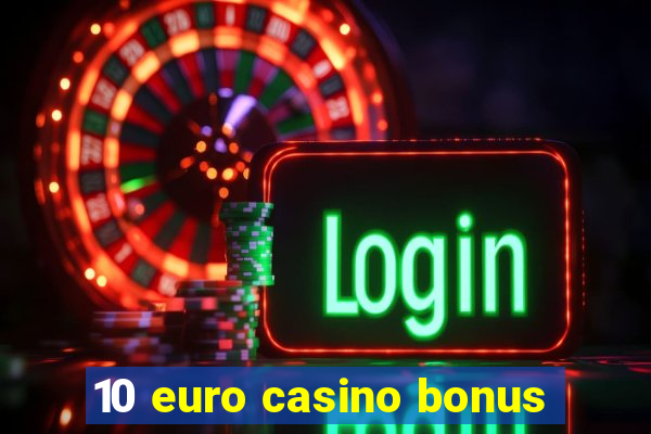 10 euro casino bonus