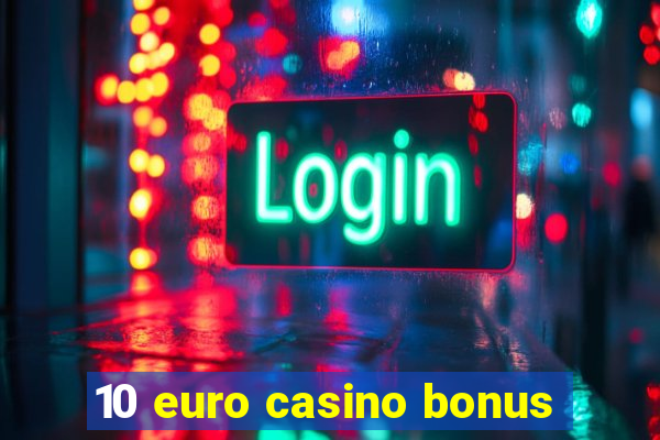 10 euro casino bonus