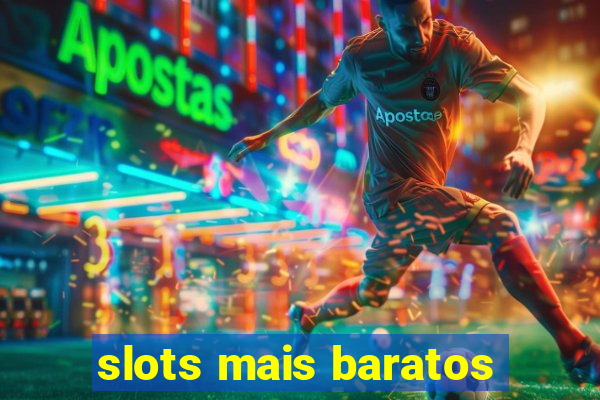 slots mais baratos