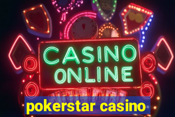 pokerstar casino