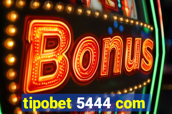 tipobet 5444 com