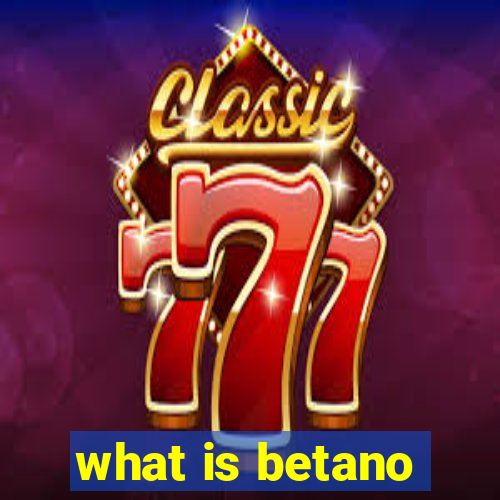 what is betano