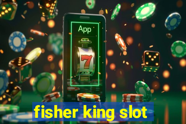 fisher king slot