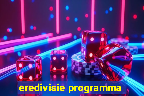 eredivisie programma