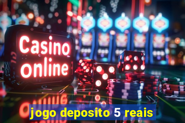 jogo deposito 5 reais