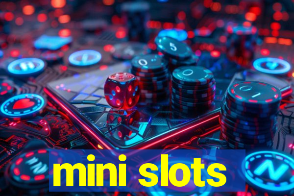 mini slots