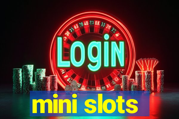 mini slots