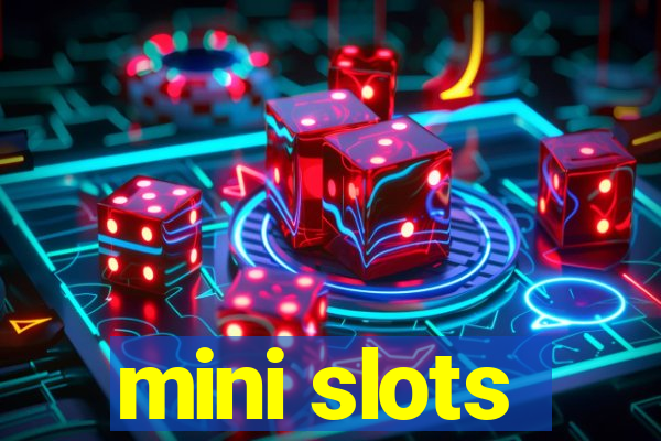 mini slots