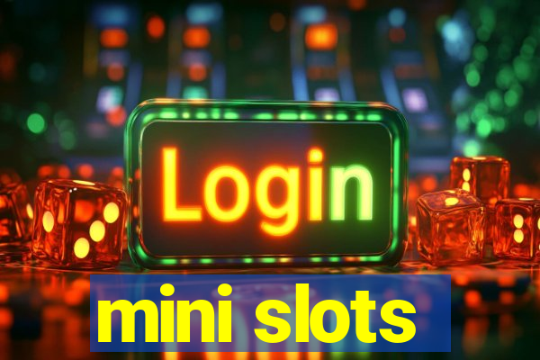 mini slots