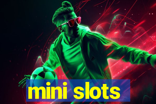 mini slots