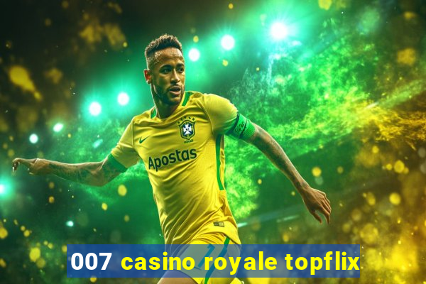 007 casino royale topflix