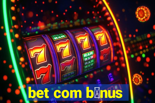 bet com b么nus