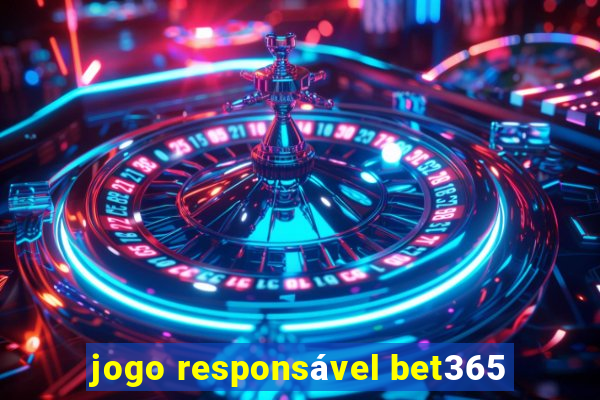 jogo responsável bet365