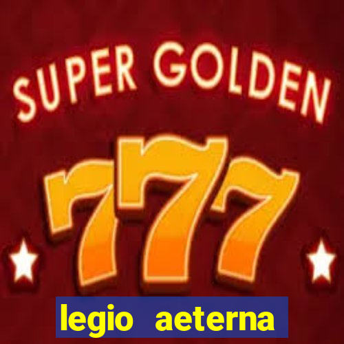 legio aeterna victrix letra